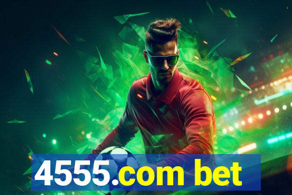 4555.com bet